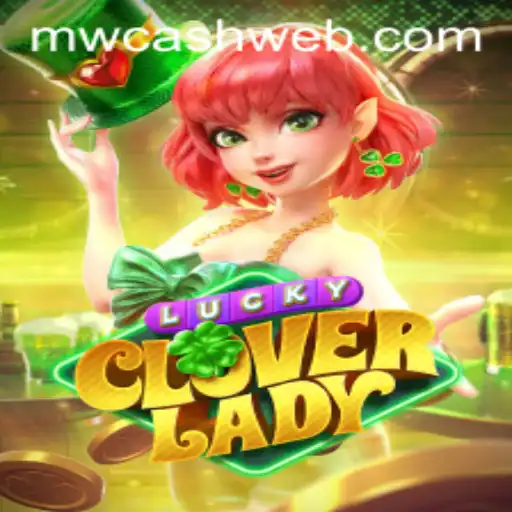 Exploring the Thrills of LuckyCloverLady at MWcash Casino